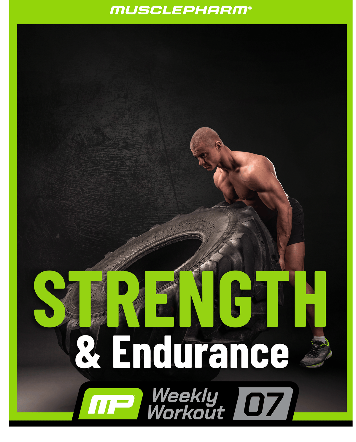 MusclePharm Weekly Workout 07 graphic titled 'STRENGTH & Endurance' featuring a man lifting a large heavy tire outdoors.