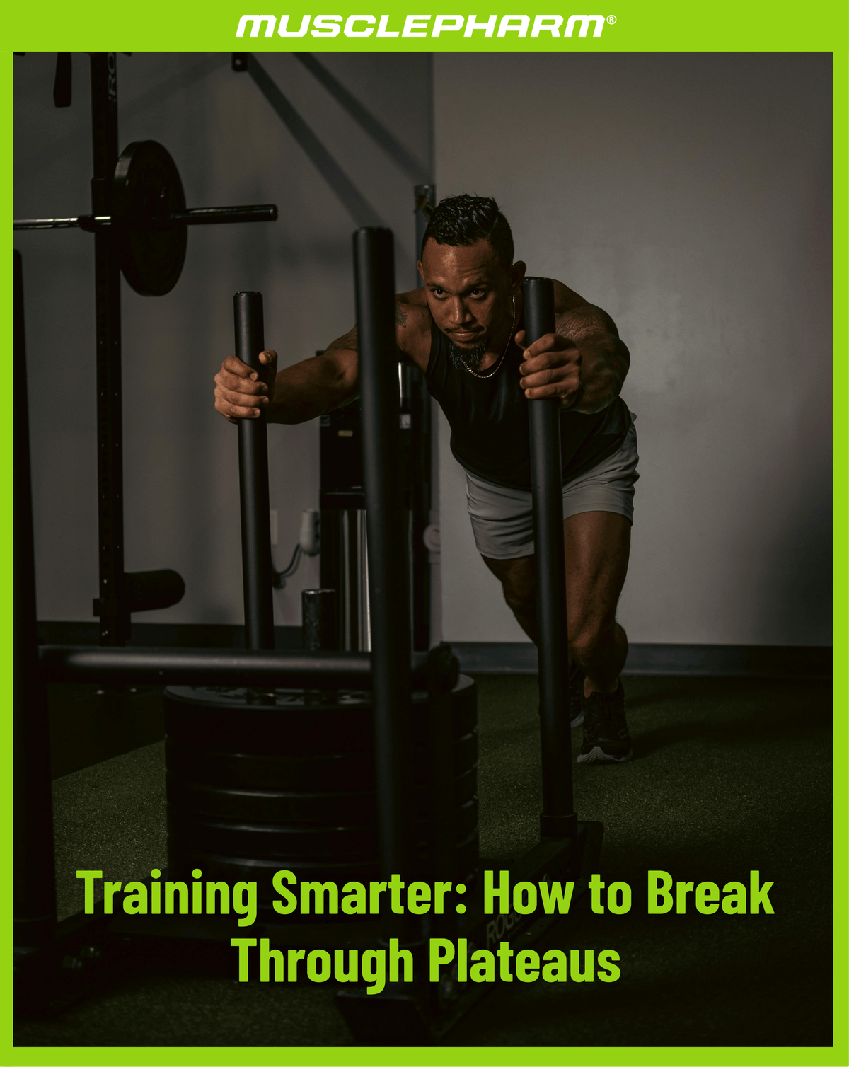 MusclePharm graphic titled 'Training Smarter: How to Break Through Plateaus' featuring a man pushing a heavy sled.