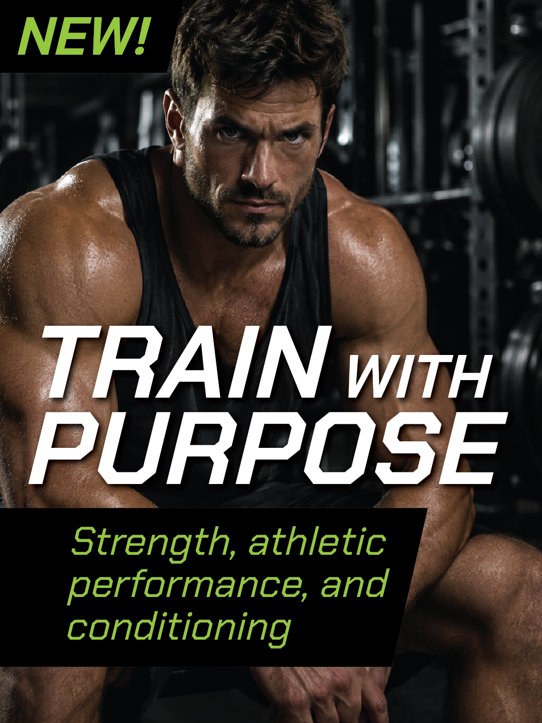 train with purpose — strength, athletic performance, and conditioning
