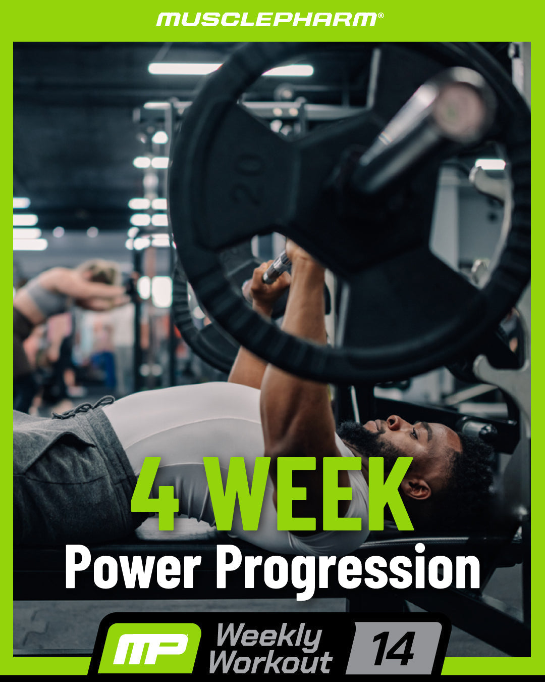 MusclePharm Weekly Workout 14 graphic titled '4 WEEK Power Progression' showing an athlete bench pressing a barbell.