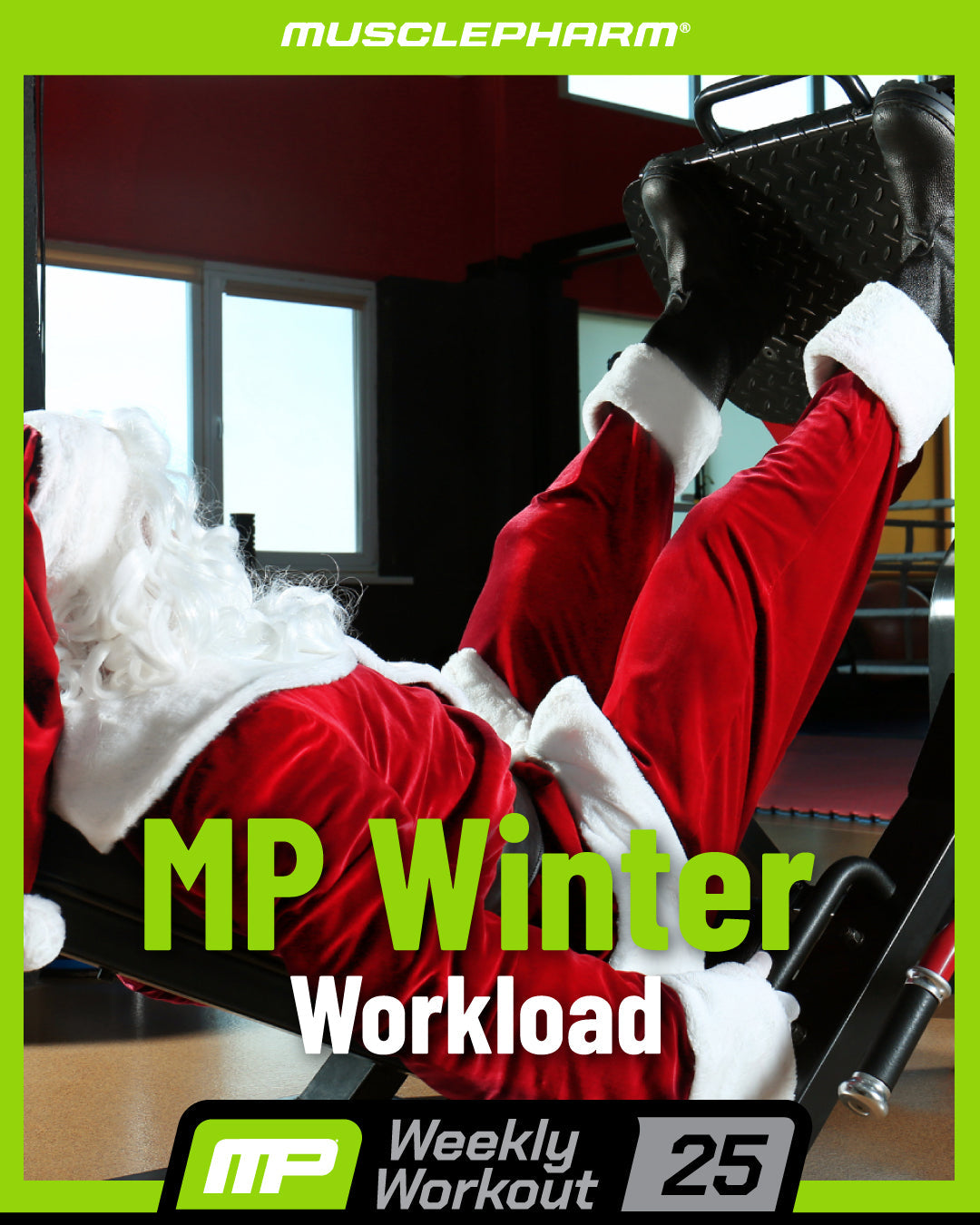 MusclePharm Weekly Workout 25 graphic titled 'MP Winter Workload' featuring someone dressed in a Santa suit on a leg press machine.