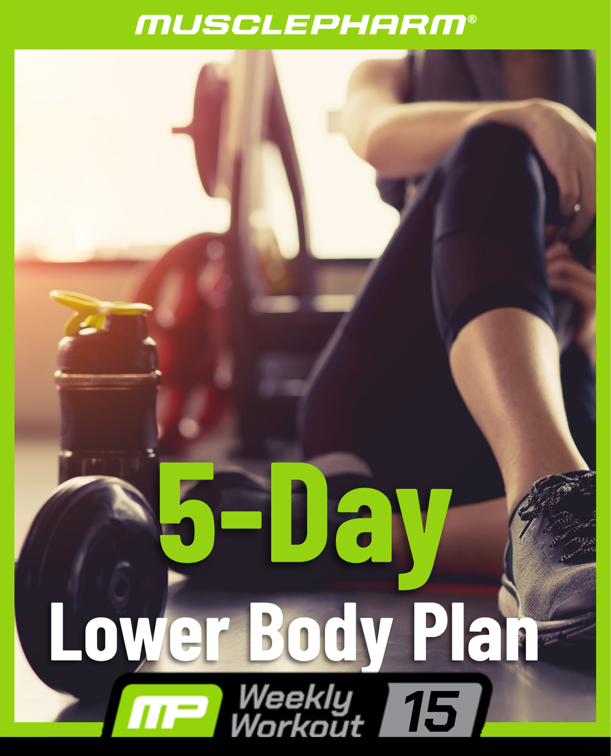 MusclePharm Weekly Workout 15 graphic titled '5-Day Lower Body Plan' showing an athlete seated with a water bottle nearby.